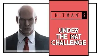 Hitman 2 Under The Mat Challenge Nightcall Mission