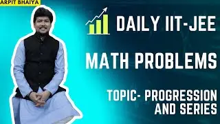 progression and series  |#AMA | Must solve concept | IIT- JEE Maths | Arpit maths academy