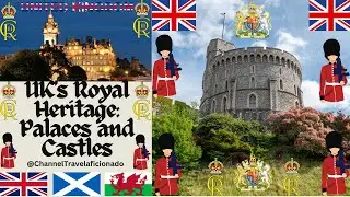 UK's Royal Heritage Palaces and Castles!@ChannelTravelaficionado