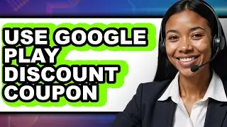 How to Use Google Play Discount Coupon - Step by Step