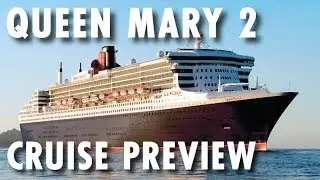 Queen Mary 2 Cruise Preview: 10th Anniversary Transatlantic ~ Cunard Cruise Line
