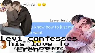 Levi confesses his love to Eren??!! || Confession series part 1 || Ereri/Riren || 12+