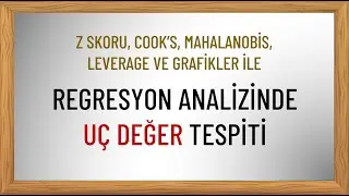 Regresyon Analizinde Uç Değer Tespiti | Cook's, Mahalanobis, Leverage Aralıkları ve Grafikler