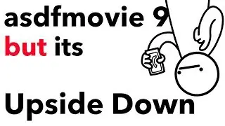 asdfmovie 9 but its Upside Down