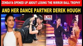 Zendaya opened up about losing the Mirror Ball Trophy and her dance partner Derek Hough|CVR English
