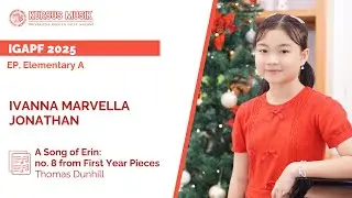 IGAPF 2025 - EP, ELEMENTARY A - Ivanna Marvella Jonathan - A Song of Erin - Thomas Dunhill
