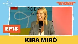 Kira Miró y La Forte | Todo sobre tu madre: Episodio 18 | Podium Podcast