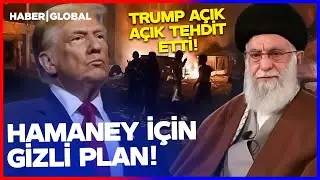 Hamaney İ&ccedil;in Gizli Plan Yapıldı, Trump A&ccedil;ık A&ccedil;ık İran'ı Tehdit Etti: VURURUZ!