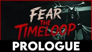 FEAR THE TIMELOOP - 100% Full Prologue