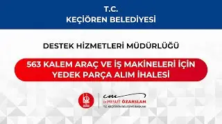 T.C. Keçiören Belediyesi 563 Kalem Araç ve İş Makineleri İçin Yedek Parça Alım İhalesi