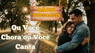 Melhores Sertanejos Românticos 2026 | Ou Você Chora ou Você Canta