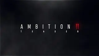 Ambition 2 Teaser - @SnipingMisery