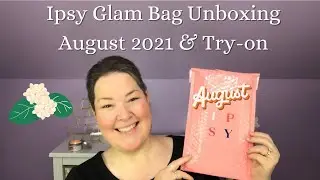 Ipsy Glam Bag Unboxing August 2021 / Try-On Glambag
