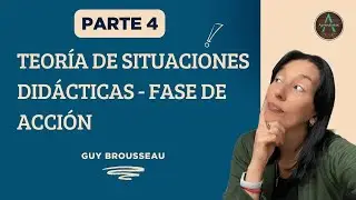 Parte 4 - TEORÍA DE SITUACIONES DIDÁCTICAS - FASE DE ACCIÓN