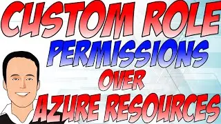 Creating Custom Roles for managing Azure resources