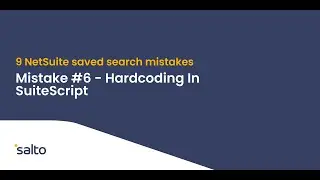 9 NetSuite saved search mistakes to avoid:  #6&mdash;Hardcoding In SuiteScript