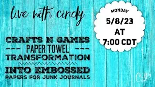 Crafts N Games Paper Towel Transformation into Embossed Papers for Junk Journals Live with Cindy