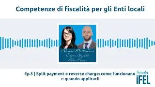 Ep.5 | Split payment e reverse charge: come funzionano e quando applicarli