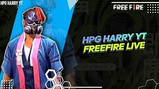 HPG HARRY YT || FREEFIRE LIVE STREAM 😀