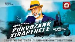 #Kankanisongs #Goasongs PURVOZANK XIRAPTHELE || Agnelo D'costa || New Konkani Song 2020 #goa