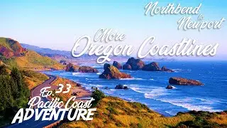 More Oregon Coastlines! Northbend to Newport! | Adventure in the Pacific Coast - Ep. 33