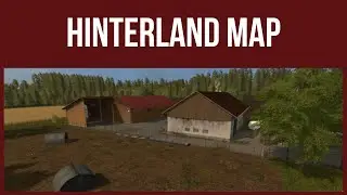 Farming Simulator 17 - First Look & Map Tour &ndash; HINTERLAND