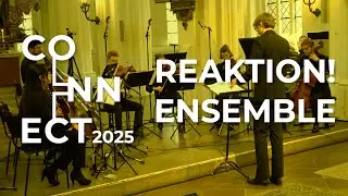 Connect Festival 2025 Day 2 - REAKTION! Ensemble