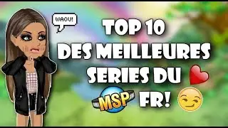 TOP 10 DES MEILLEURES SERIES MSP FR!