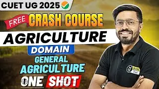 General Agriculture One Shot Revision |CUET Agriculture | CUET UG 2025 Free Preparation Crash Course