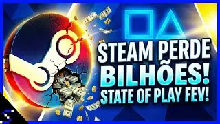 Steam pode perder BILH&Otilde;ES? 😱 | State of Play pode acontecer em fevereiro