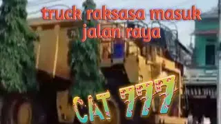 MOBILISASI ALAT BERAT CAT 777 NEW PROJECT