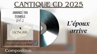 L'époux arrive Cantique (Album 2025 Annoncé ton Evangile Vol 2)