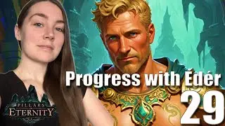 Pillars of Eternity &ndash; Part 29 | Finally!! progress with Eder!! (Blind Playthrough)