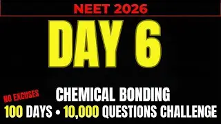 NEET 2026/ DAY 6/ CHEMICAL BONDING /100 DAY 10000 QUESTION CHALLENGE