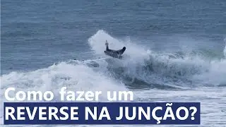 Como fazer um reverse na jun&ccedil;&atilde;o? Tutorial de Bodyboard, a fundo #2.5