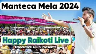 Happy Raikoti Live Show | Punjabi Mela Manteca 2024 California | Sidhu Production