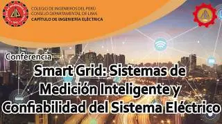 Conferencia: Smart Grid: Sistemas de medición inteligente y confiabilidad del sistema eléctrico.