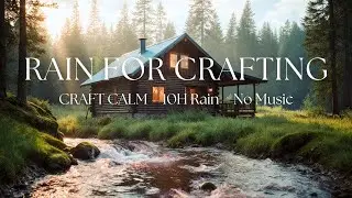 Rain Sounds No Music &ndash; 10 Hours Rain for Crafting & DIY Calm