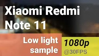 Full HD 1080p 30fps (main camera, low-light) - Xiaomi Redmi Note 11 Pro video sample