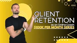 Client Retention & Lifetime Value | Online Coaching $100k Per Month Training Ep. 6