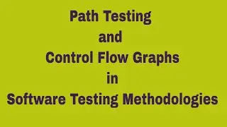 Path Testing and Control Flow Graphs|PATH TESTING |STM