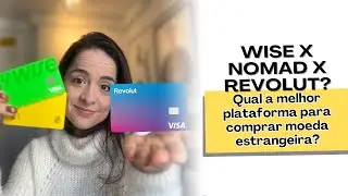 Nomad x Wise x Revolut? Qual o melhor?