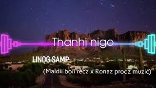 Thanhi nigo ft Linog (Maldii boii recz x RØÑÃZ PRODZ MUZIC)2026