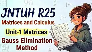 Matrices Unit-1: Gauss Elimination Method | JNTUH R25 Matrices & Calculus
