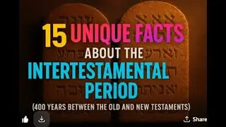 15 Unique Facts About the Intertestamental Period (400 years Between the Old and New Testaments)