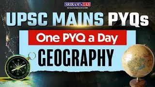 UPSC Mains Geography GS-1 PYQ Solved | One PYQ One Day Series | SRIRAM&rsquo;s IAS #pyqpractice #pyqs