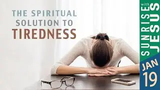 The Spiritual Solution to Tiredness | 19 Jan 2026 | Sunrise with Jesus | Goodness TV