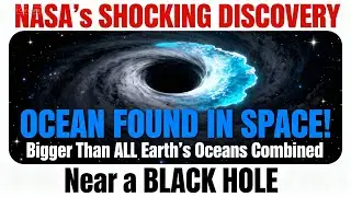 NASA Discovers a Massive Ocean in Deep Space Bigger Than All Earth&rsquo;s Oceans Combined