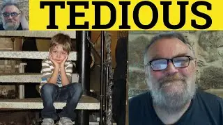 🔵 Tedious Meaning - Define Tedium - Tedious Examples - Tedious in a Sentence