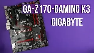 Распаковка Gigabyte GA-Z170-Gaming K3